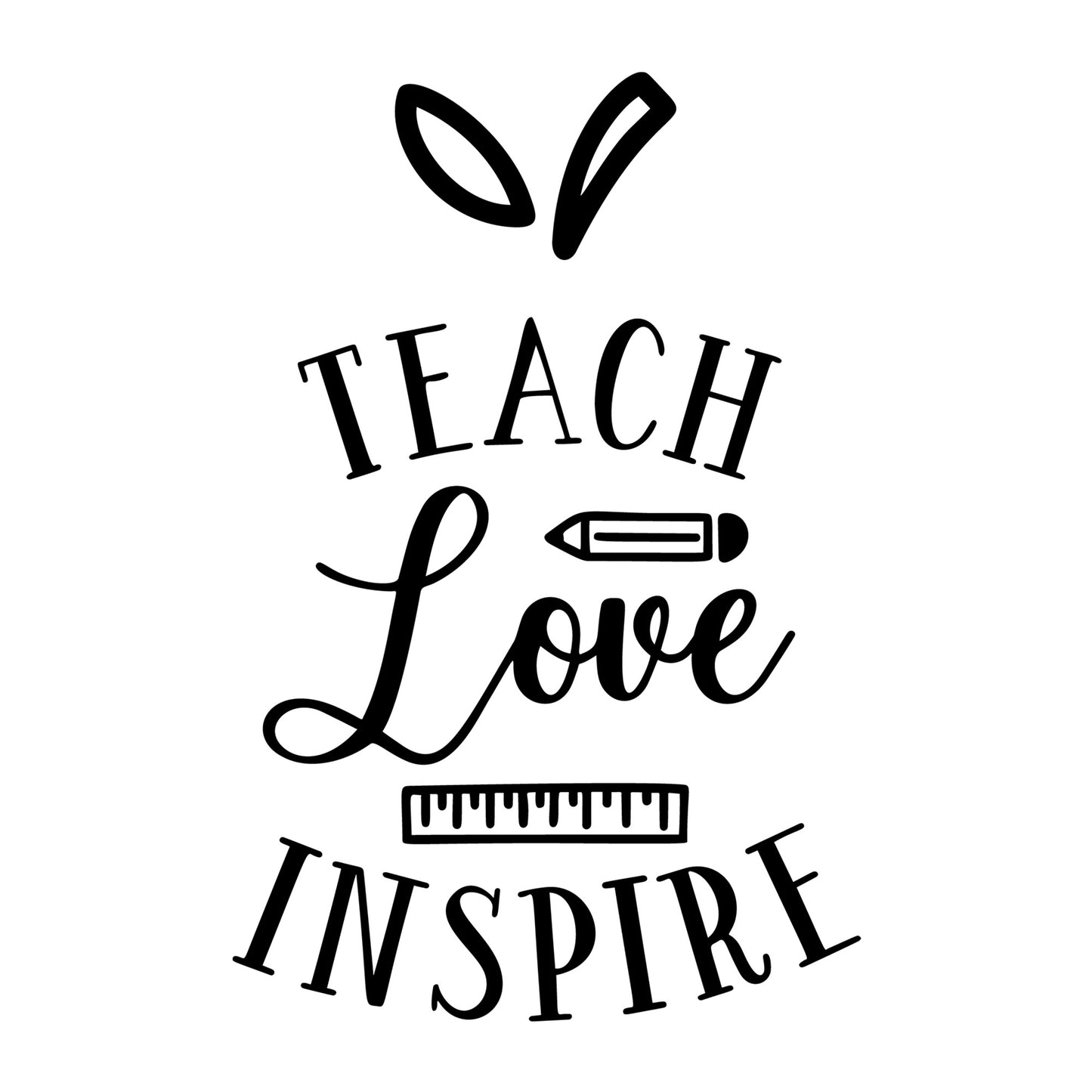 Teach Love Inspire SVG