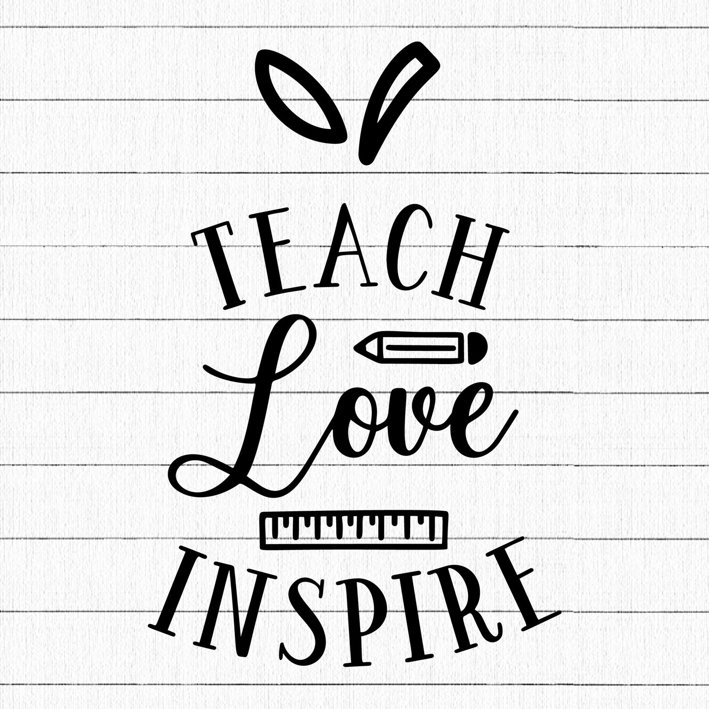 Teach Love Inspire SVG, Teacher SVG - Craft House SVG