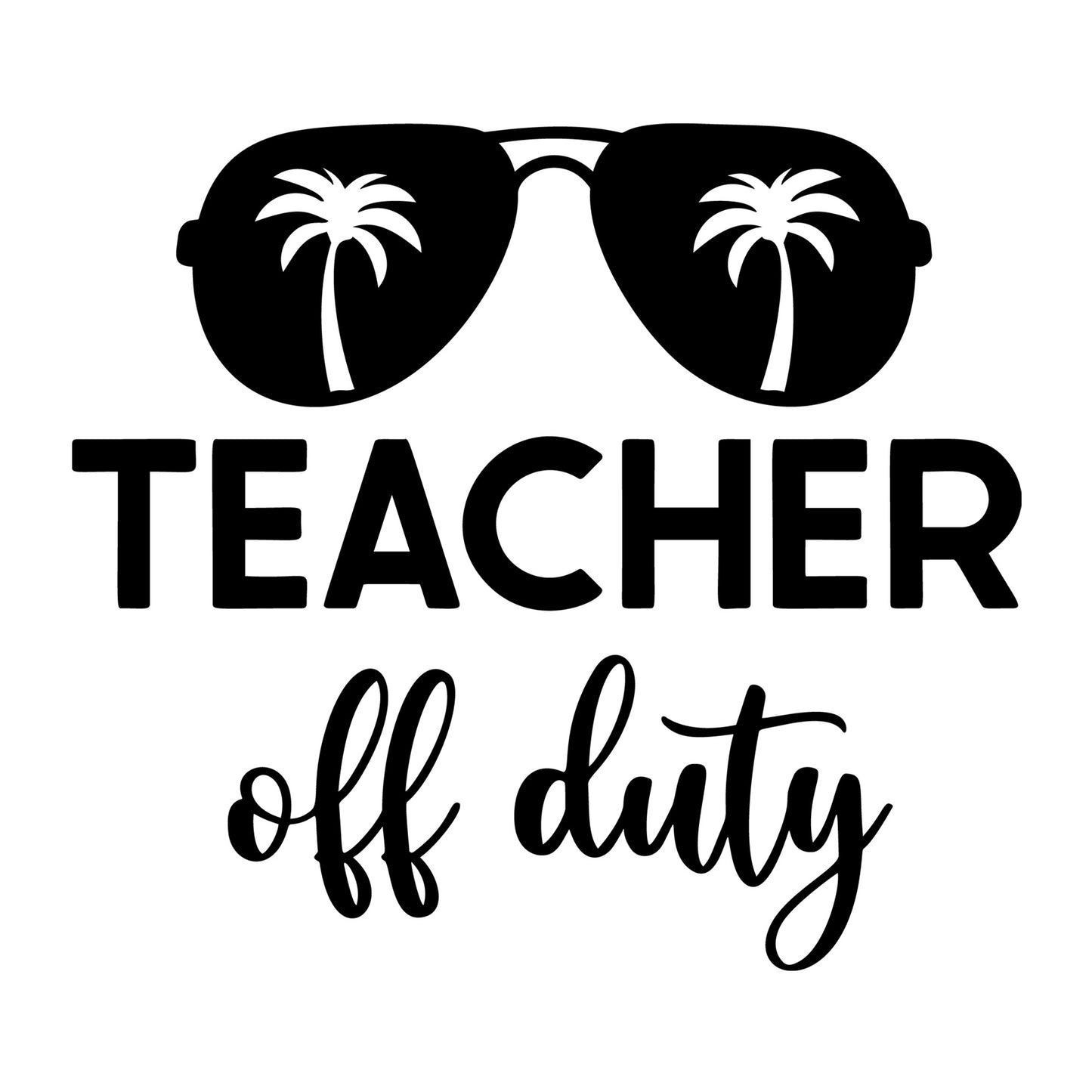 Teacher Off Duty SVG design for Cricut, Silhouette, laser cutting, vinyl, sublimation, teacher, and school craft projects.