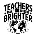 Teachers Make the World Brighter SVG