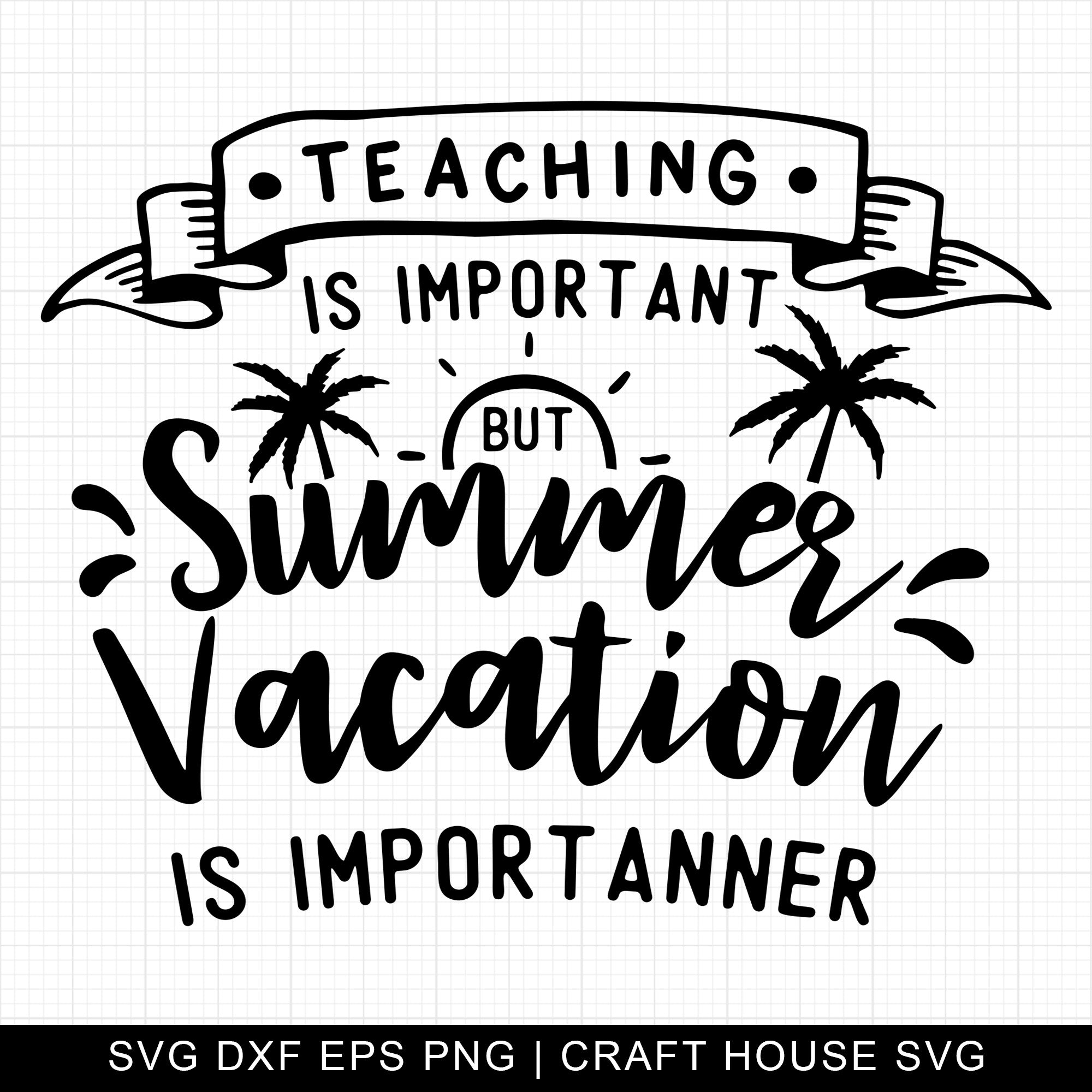 Teaching is important but Summer SVG | M5F17