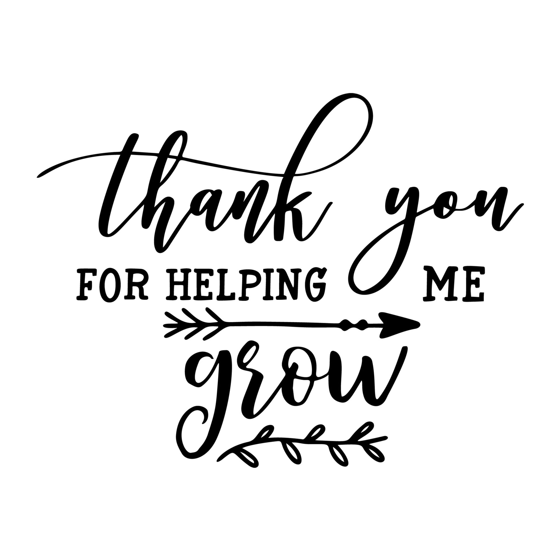 Thank You For Helping Me Grow SVG