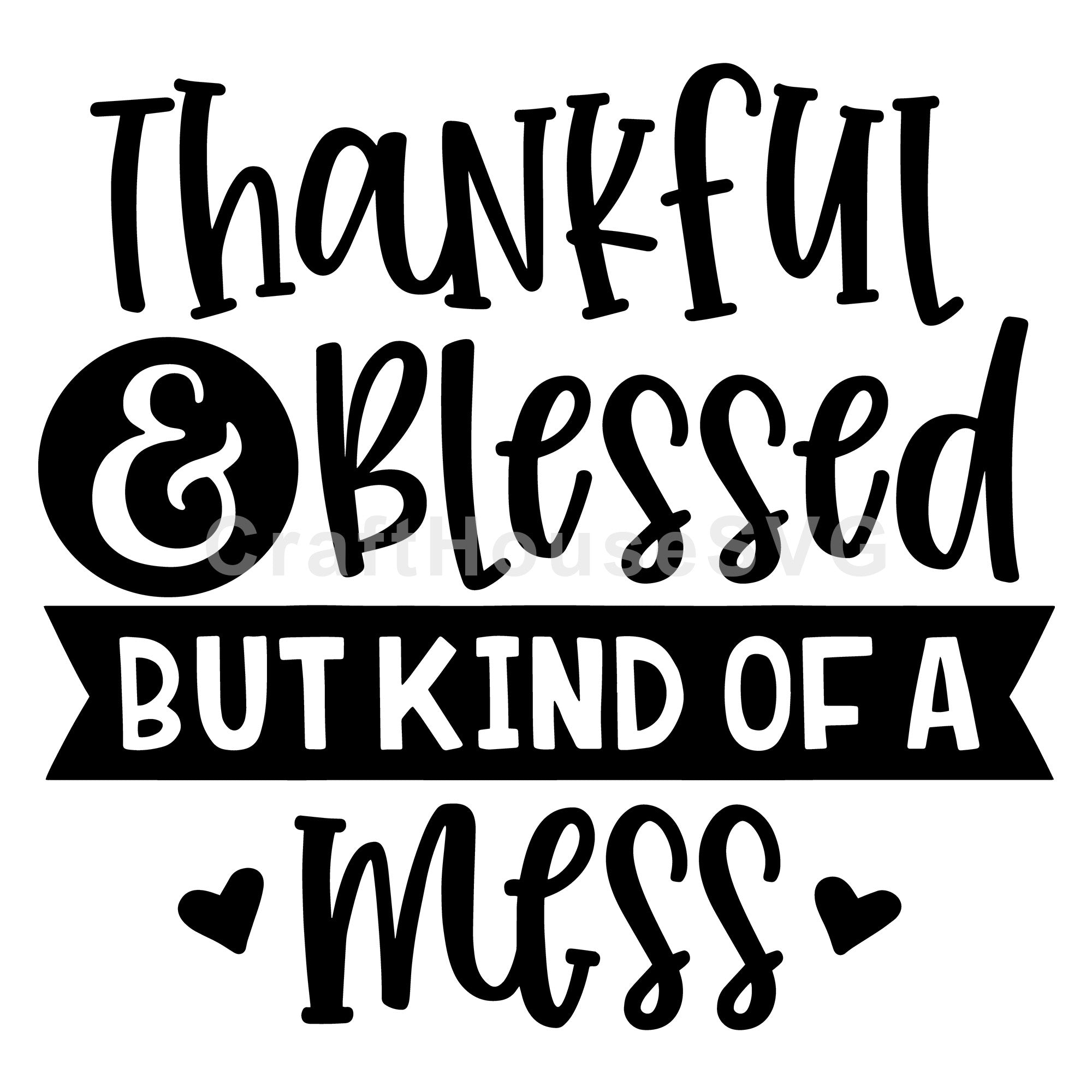 Thankful and blessed but kind of a mess SVG