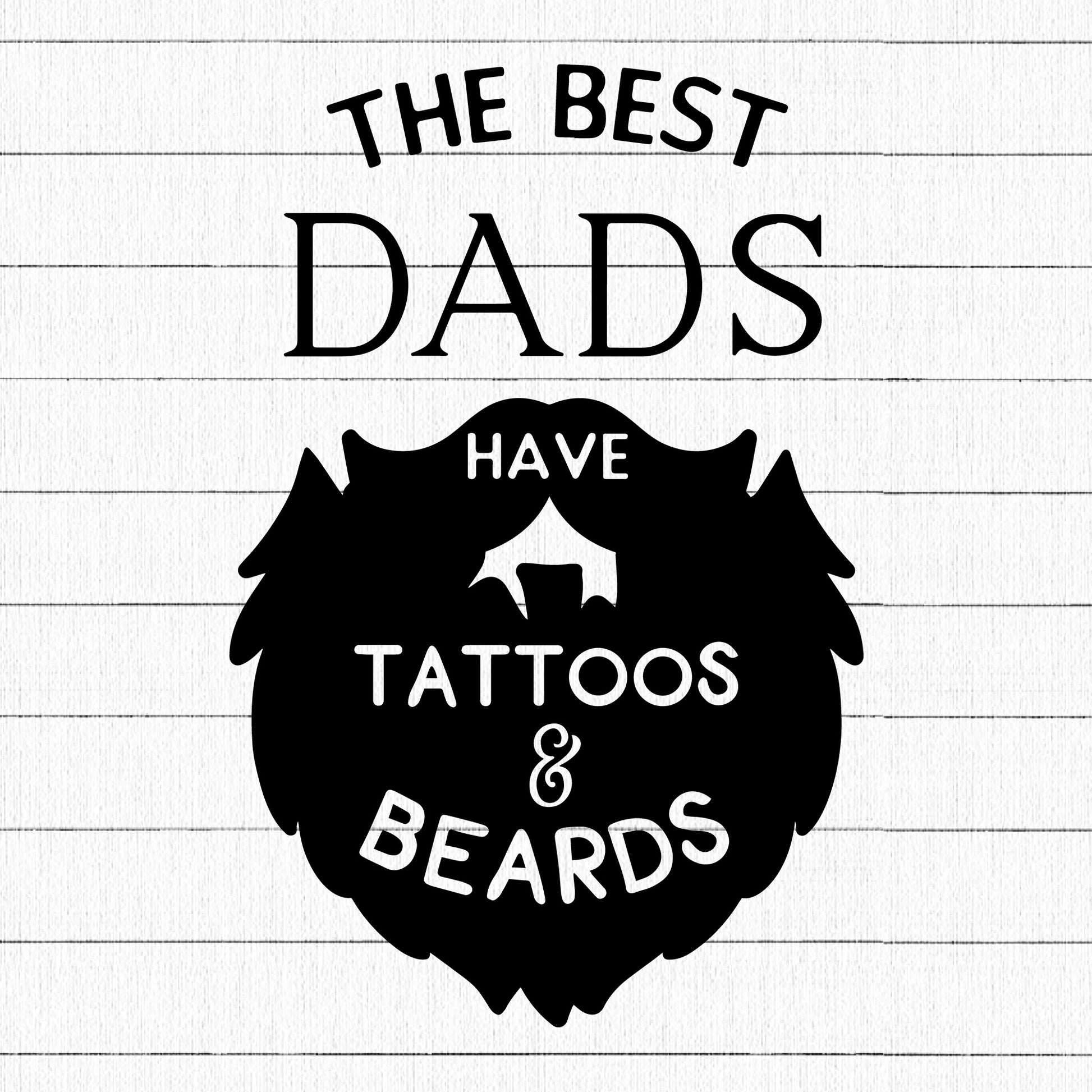 The Best Dads Have Tattoos And Beard SVG, Dad SVG - Craft House SVG
