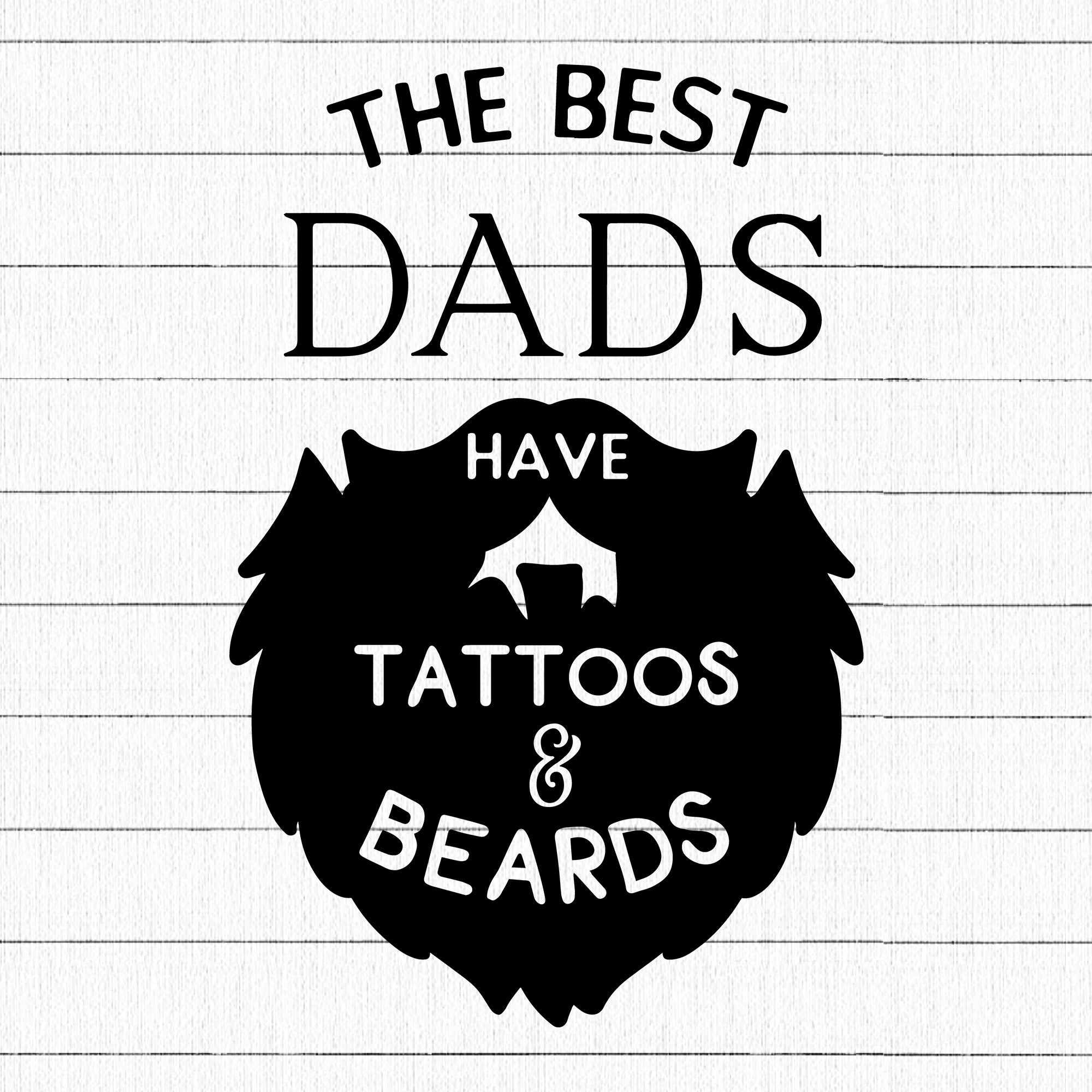 The Best Dads Have Tattoos And Beard SVG