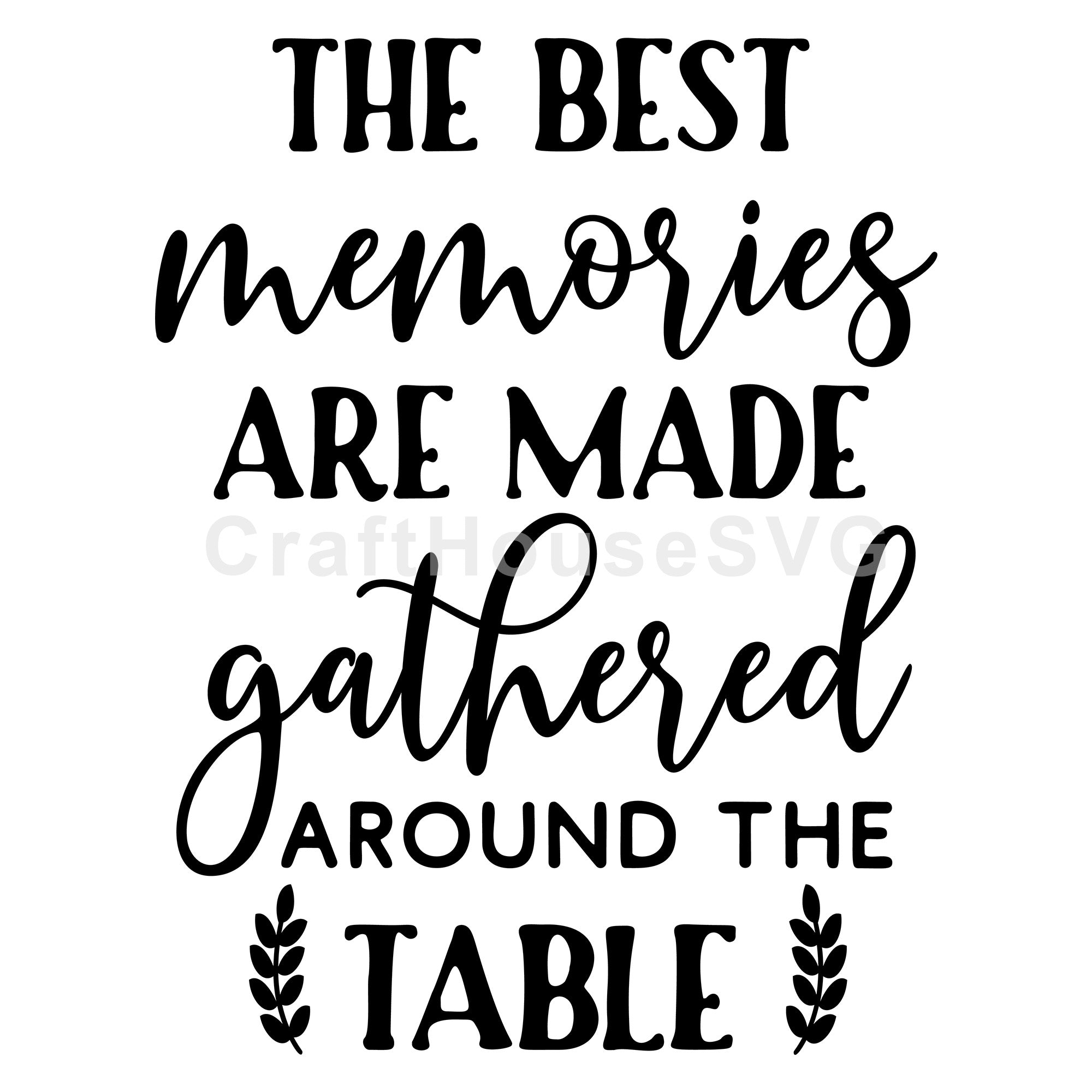 The Best Memories Are Made Gathered Around The Table SVG