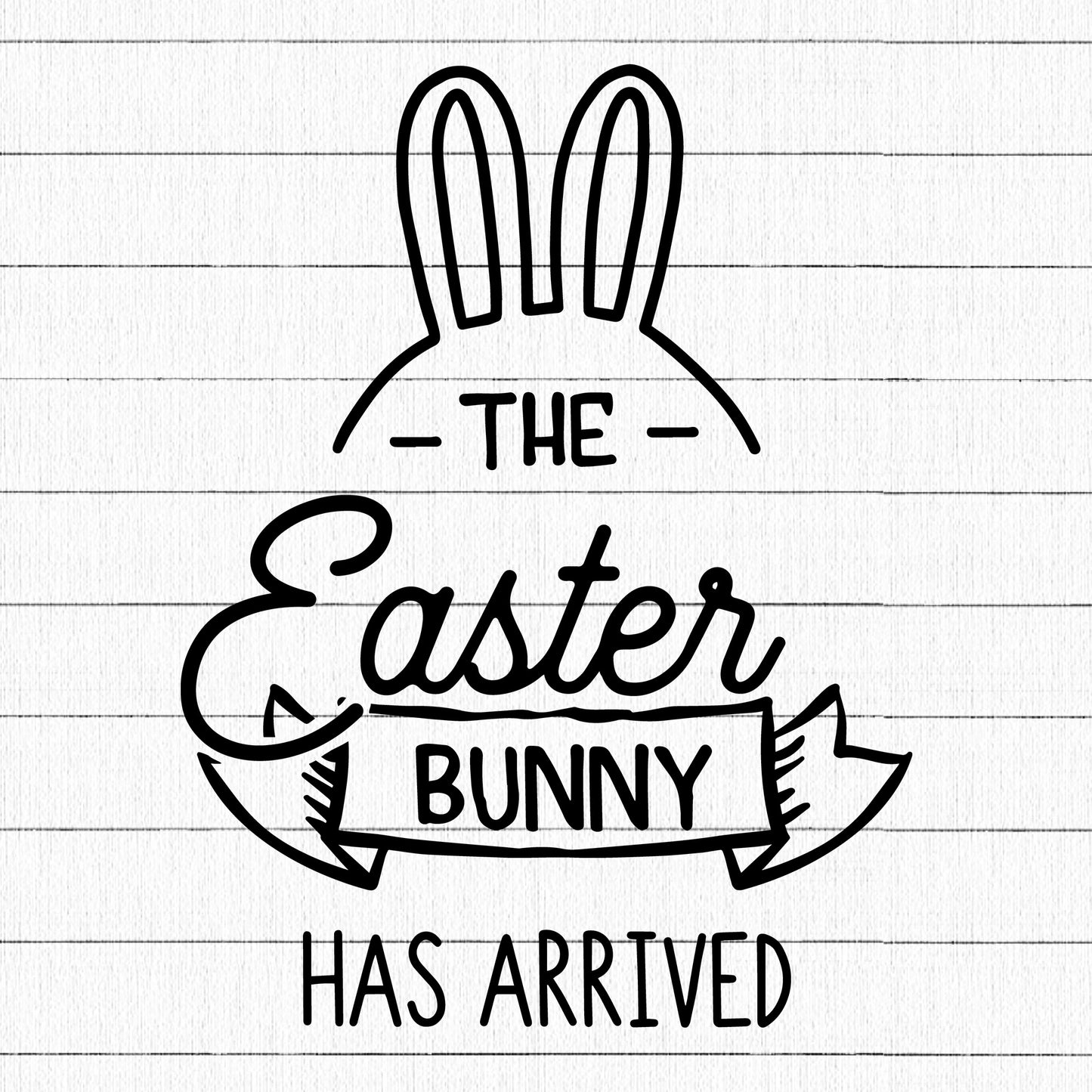 The Easter Bunny Has Arrived SVG - Craft House SVG