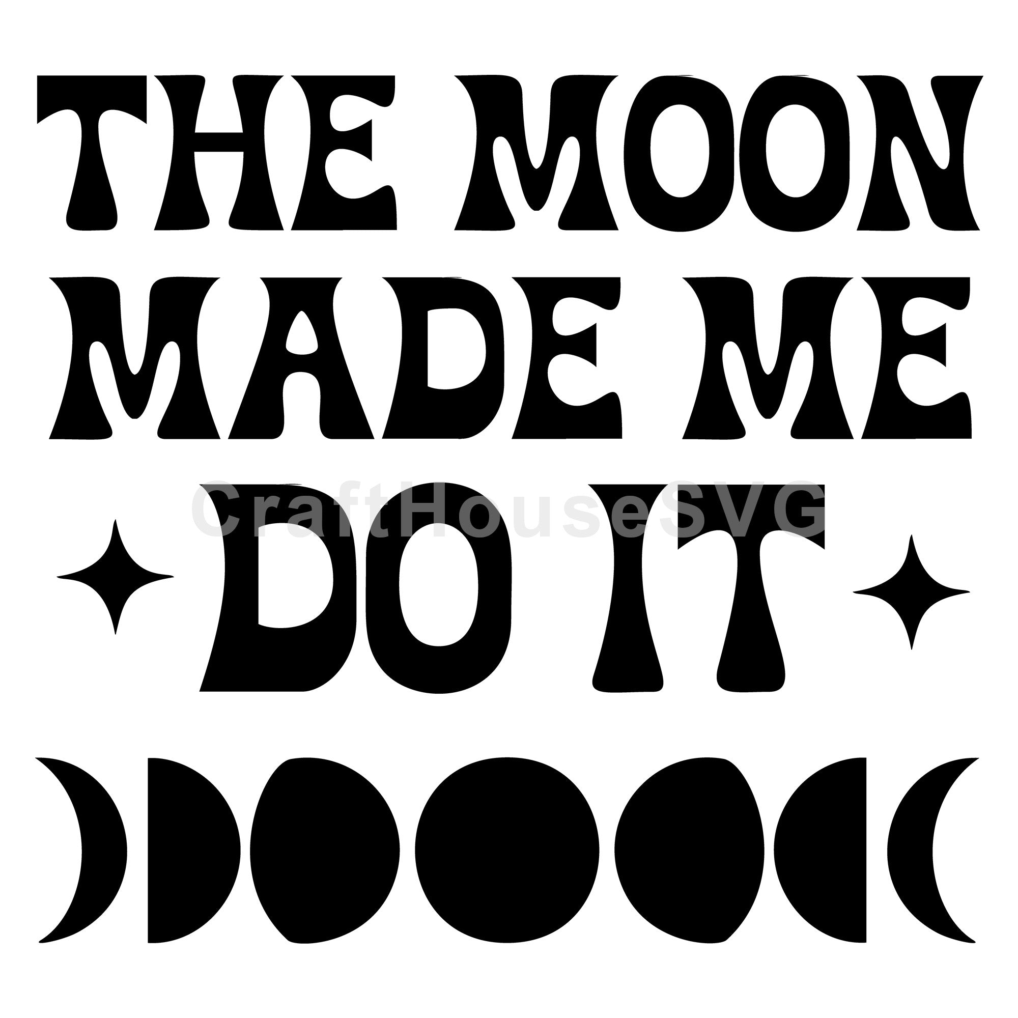 The Moon Made Me Do It SVG