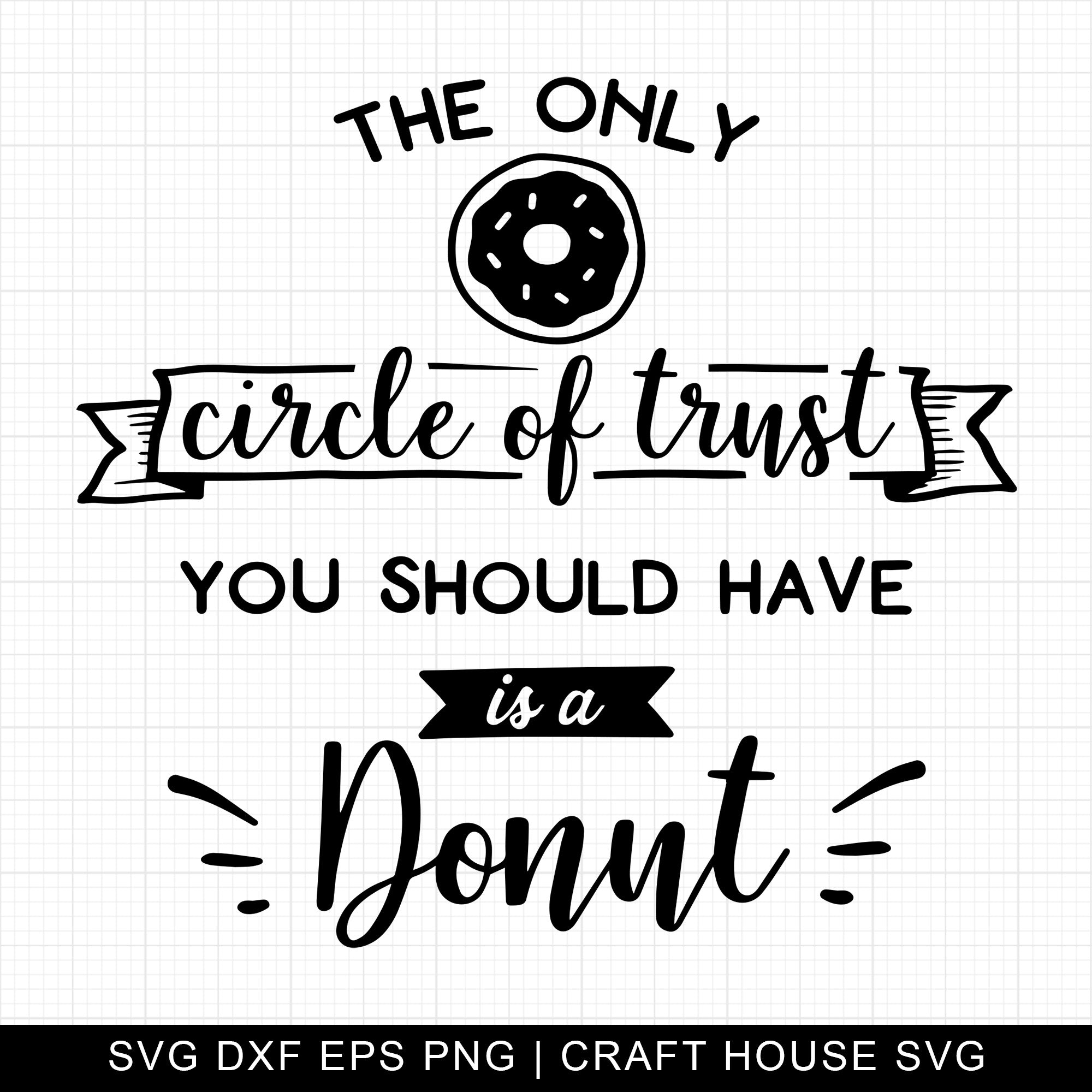 The Only Circle Of Trust You Should Have SVG | M10F17