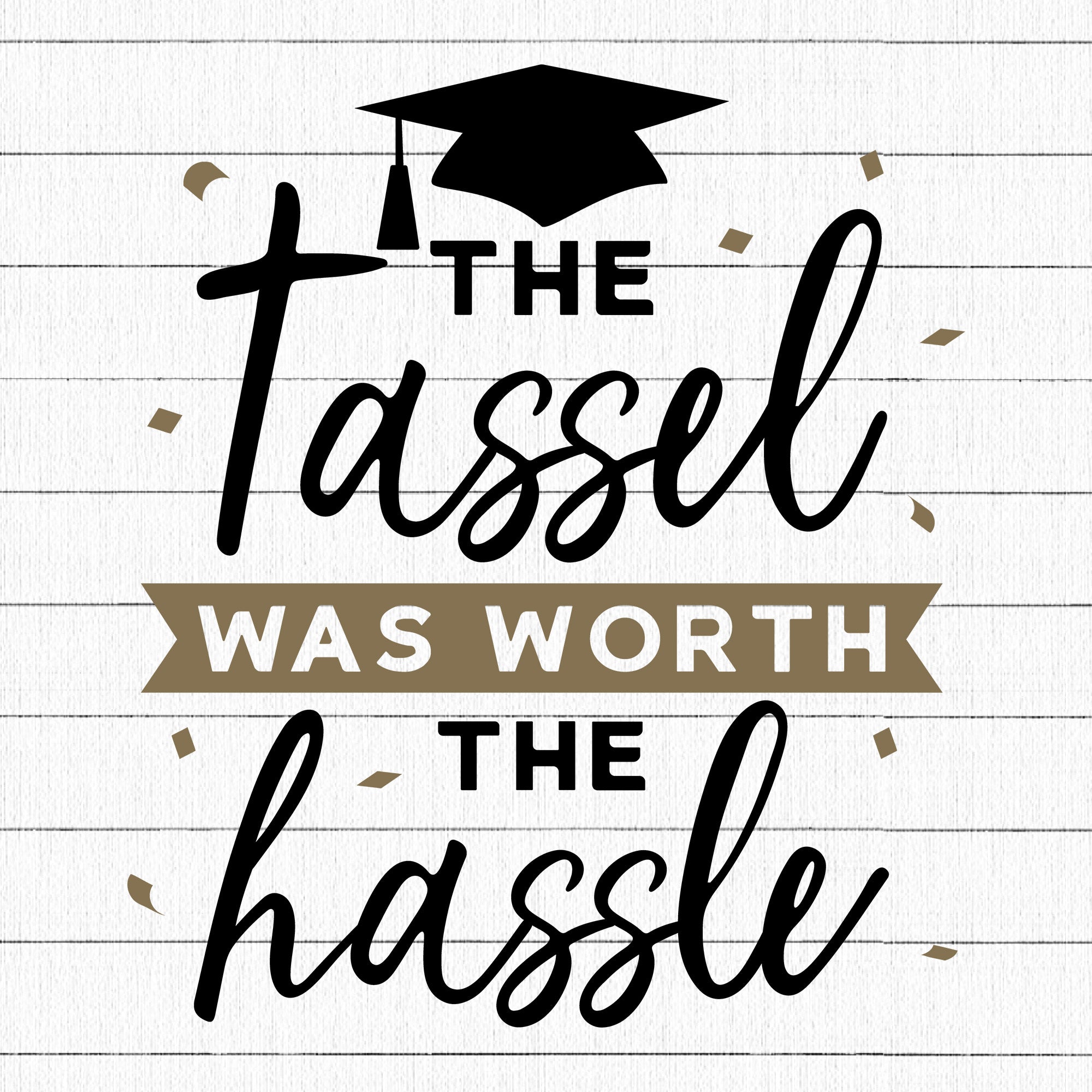 The tassel was worth the hassle SVG | M24F13