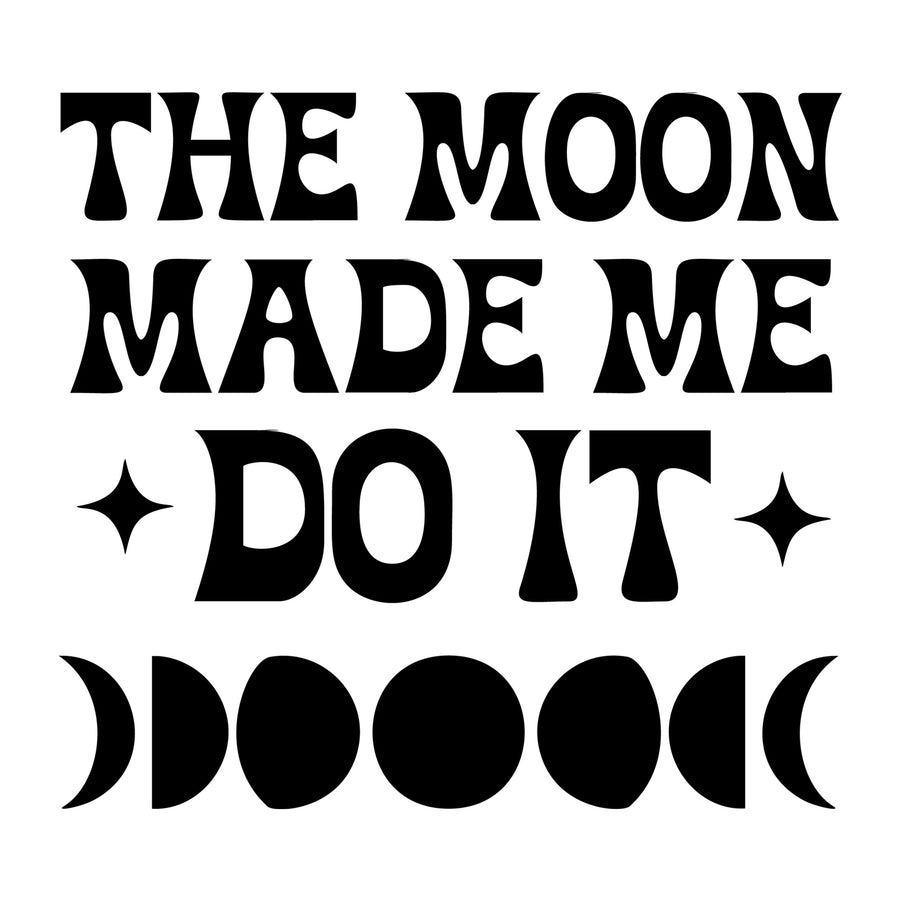 The Moon Made Me Do It SVG design for Cricut, Silhouette, laser cutting, vinyl, sublimation, and Halloween craft projects.