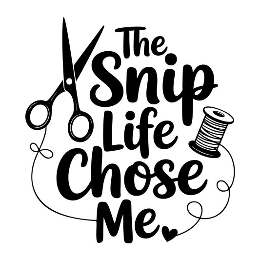 The Snip Life Chose Me SVG
