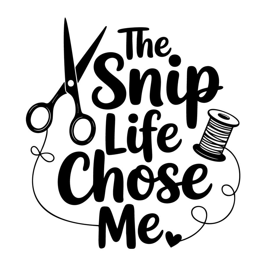 The Snip Life Chose Me SVG