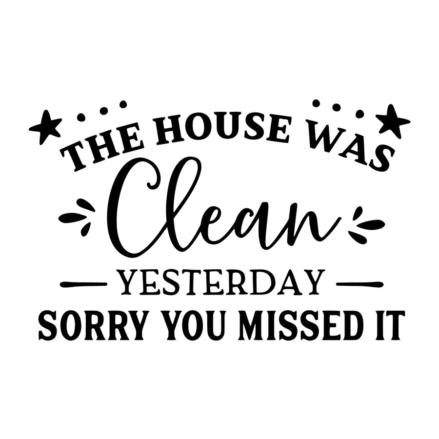The House Was Clean Yesterday SVG for Cricut, Silhouette, laser cutting, vinyl, sublimation, rustic signs, farmhouse decor, decals, and DIY craft projects.