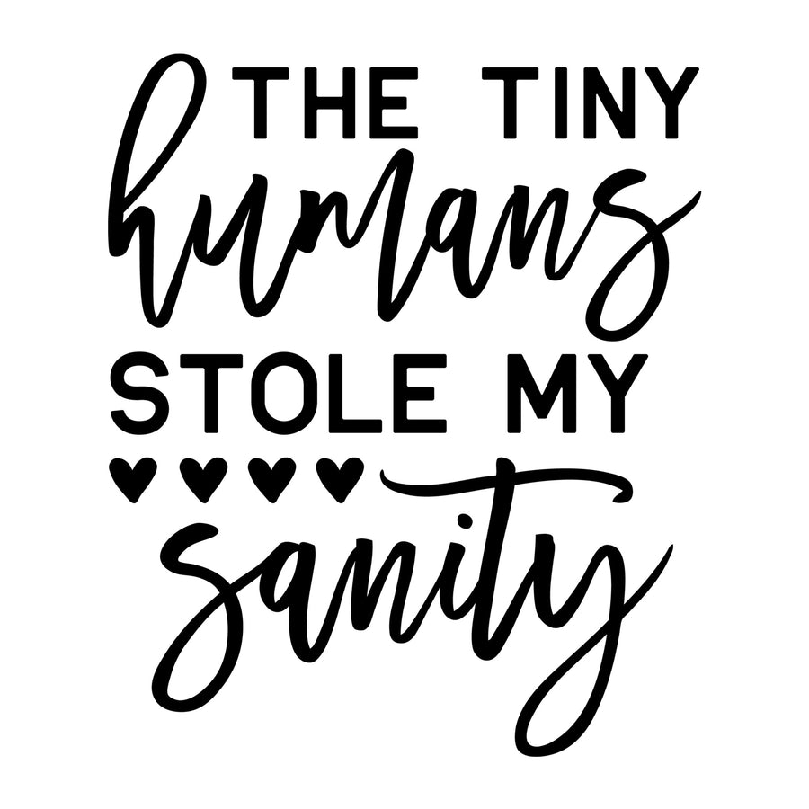 The Tiny Humans Stole My Sanity SVG for Cricut, Silhouette, laser cutting, vinyl, sublimation, mom shirts, decals, mugs, and DIY craft projects.
