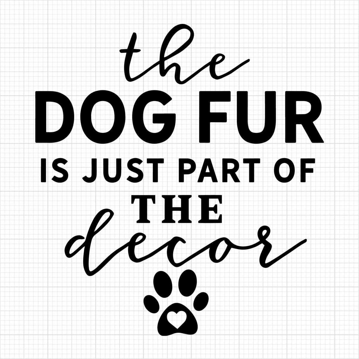 The dog fur is just part of the decor