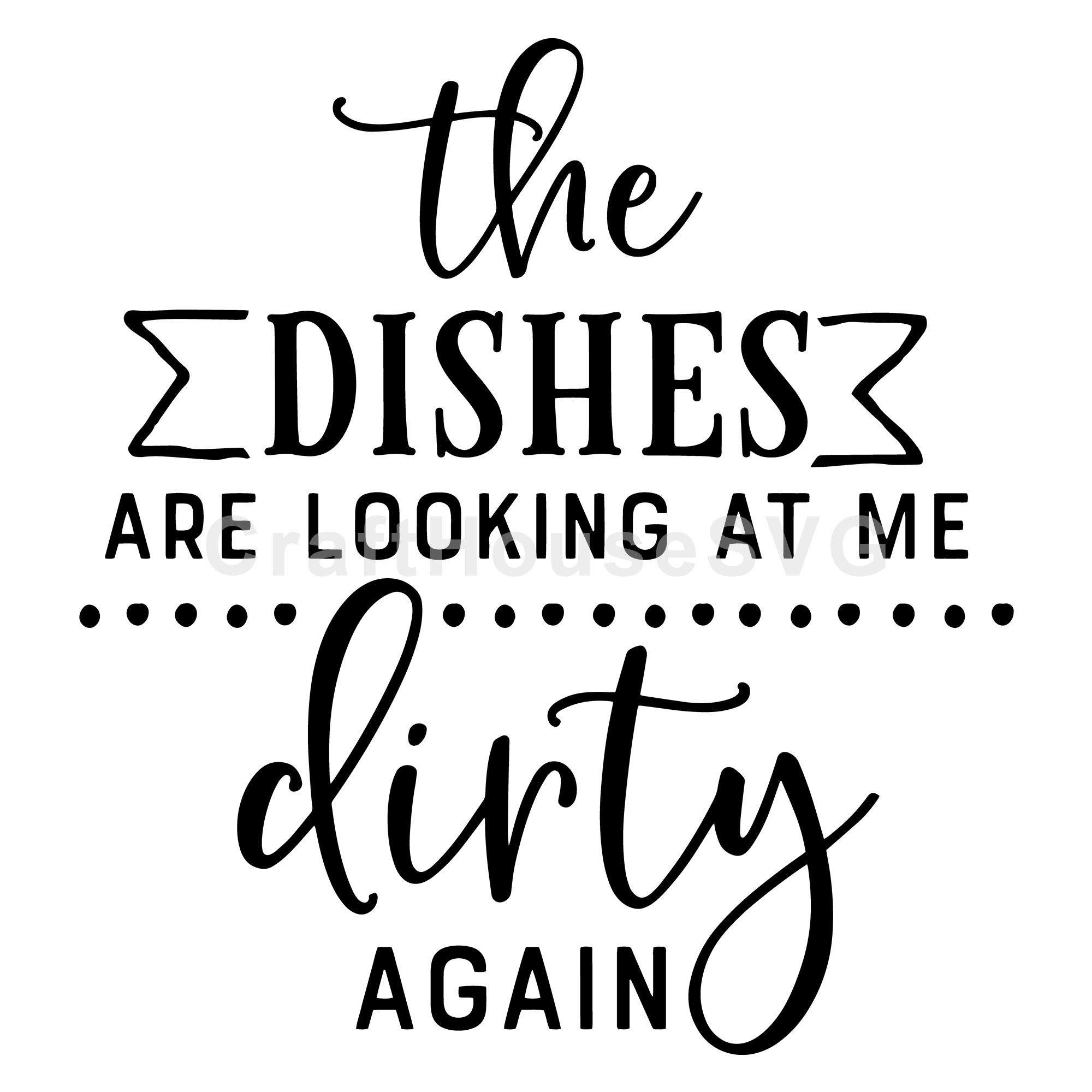 Family SVG file | The dishes are looking at me dirty again SVG | MF60