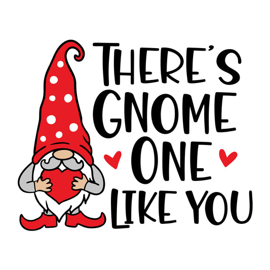 There Is Gnome One Like You SVG design for Cricut, Silhouette, laser cutting, vinyl, sublimation, Valentine gnome crafts, and DIY projects.