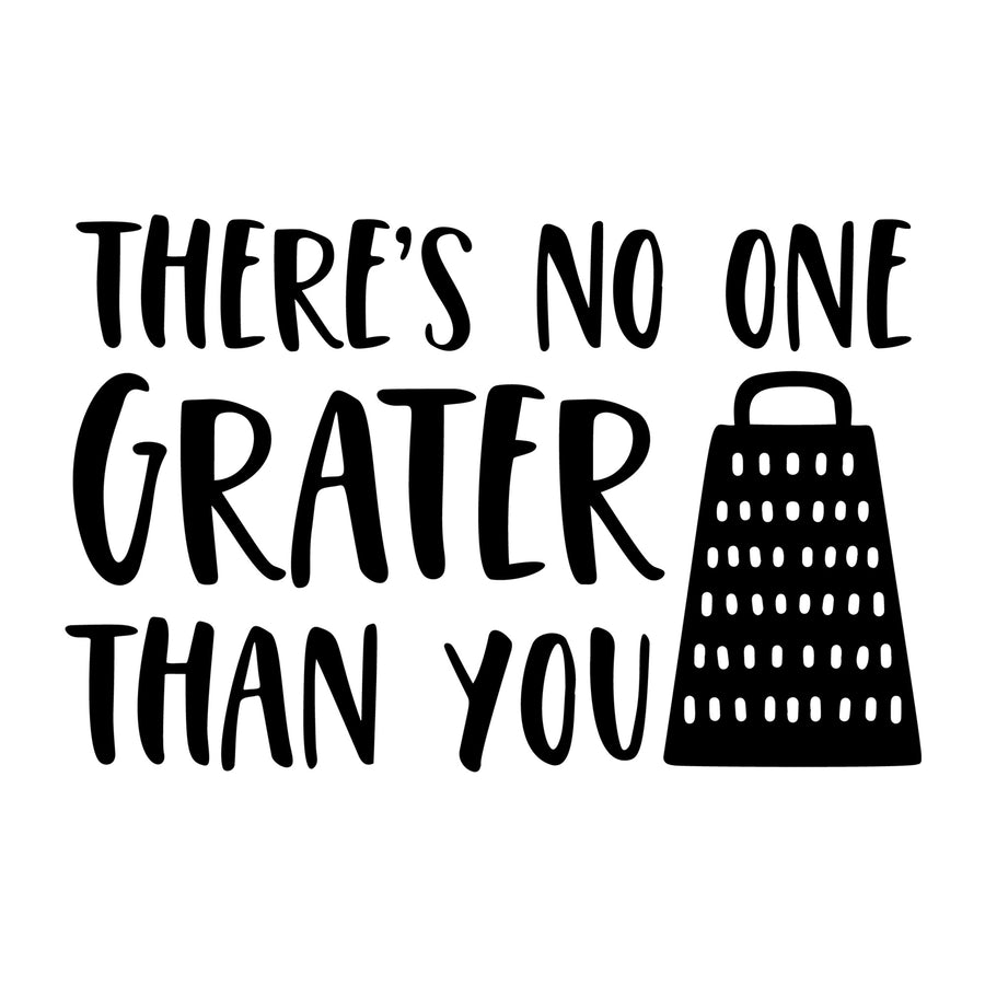 There's No One Grater Than You SVG design for Cricut, Silhouette, laser cutting, vinyl, sublimation, kitchen crafts, and DIY projects.