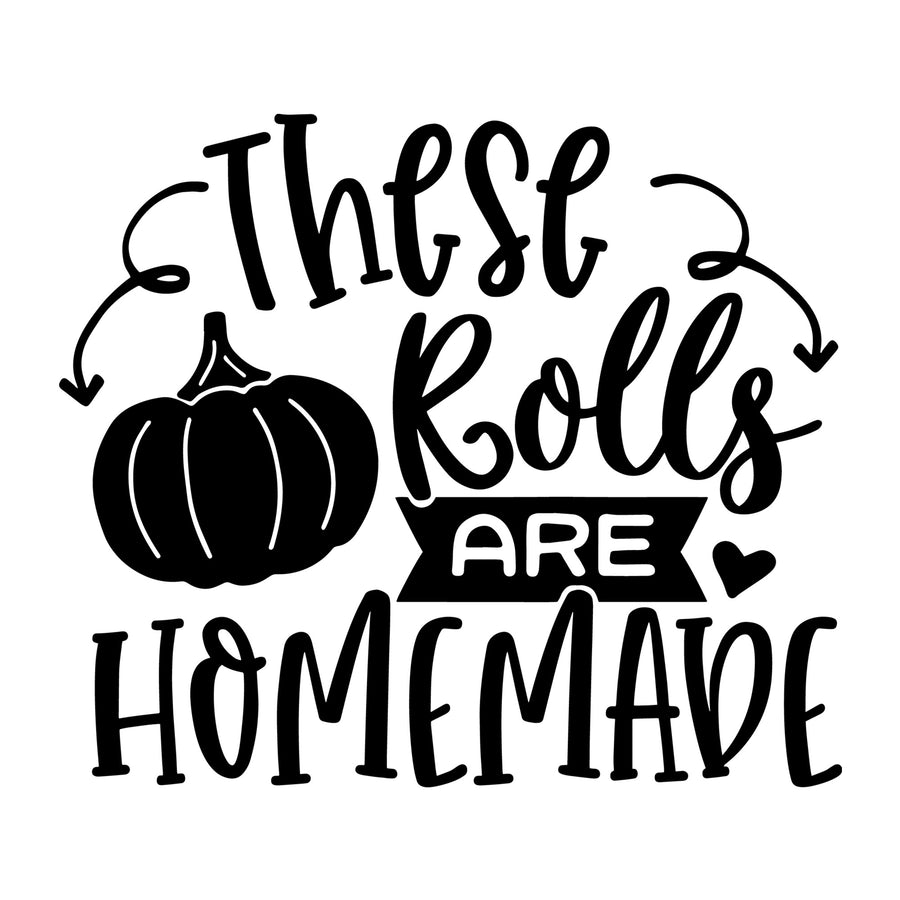 These Rolls Are Homemade SVG for Cricut, Silhouette, laser cutting, vinyl, sublimation, Thanksgiving shirts, signs, decals, mugs, and DIY craft projects.