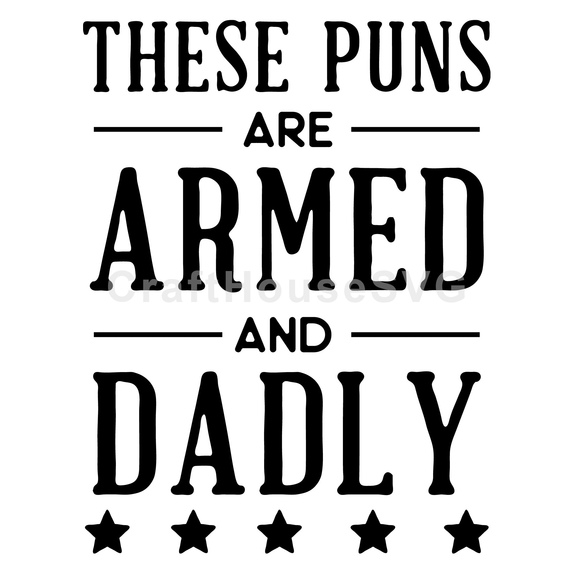 These puns are armed and dadly SVG | M50F | Dad SVG cut file