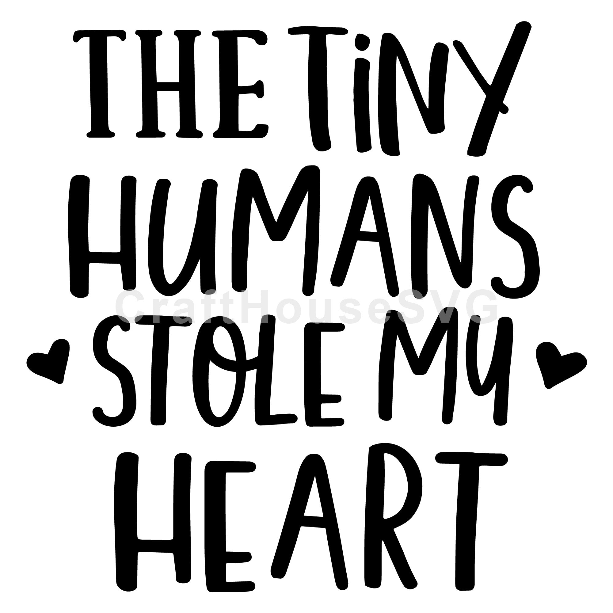 The tiny humans stole my heart SVG