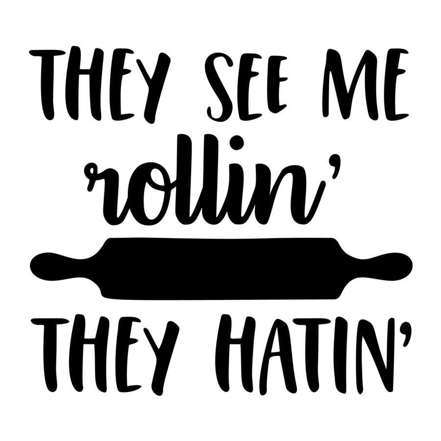 They See Me Rollin' They Hatin' SVG design for Cricut, Silhouette, laser cutting, vinyl, sublimation, kitchen crafts, and DIY projects.