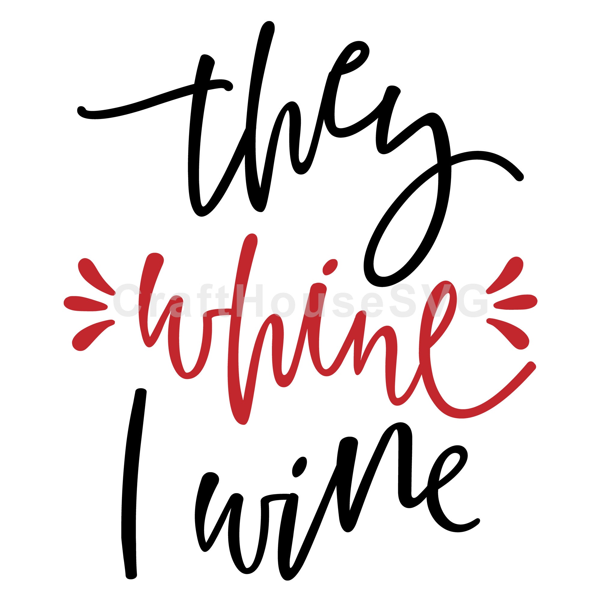 They whine I wine SVG | M47F | A Wine SVG cut file