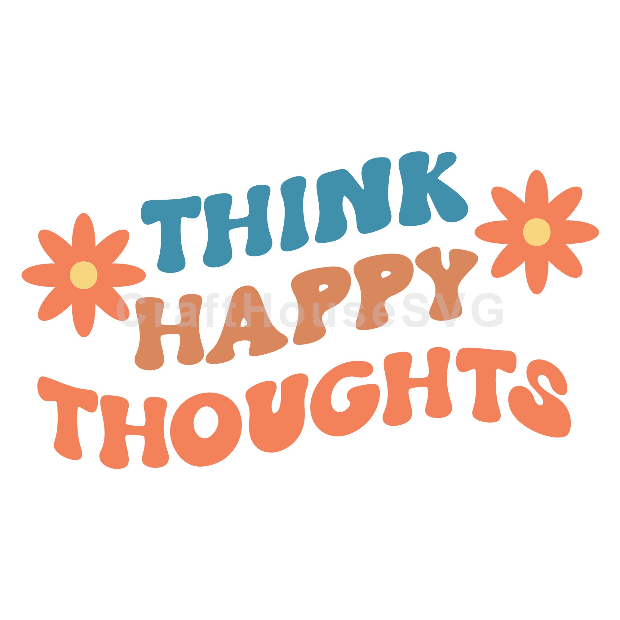 Think Happy Thoughts | Inspirational SVG