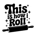 This Is How I Roll SVG