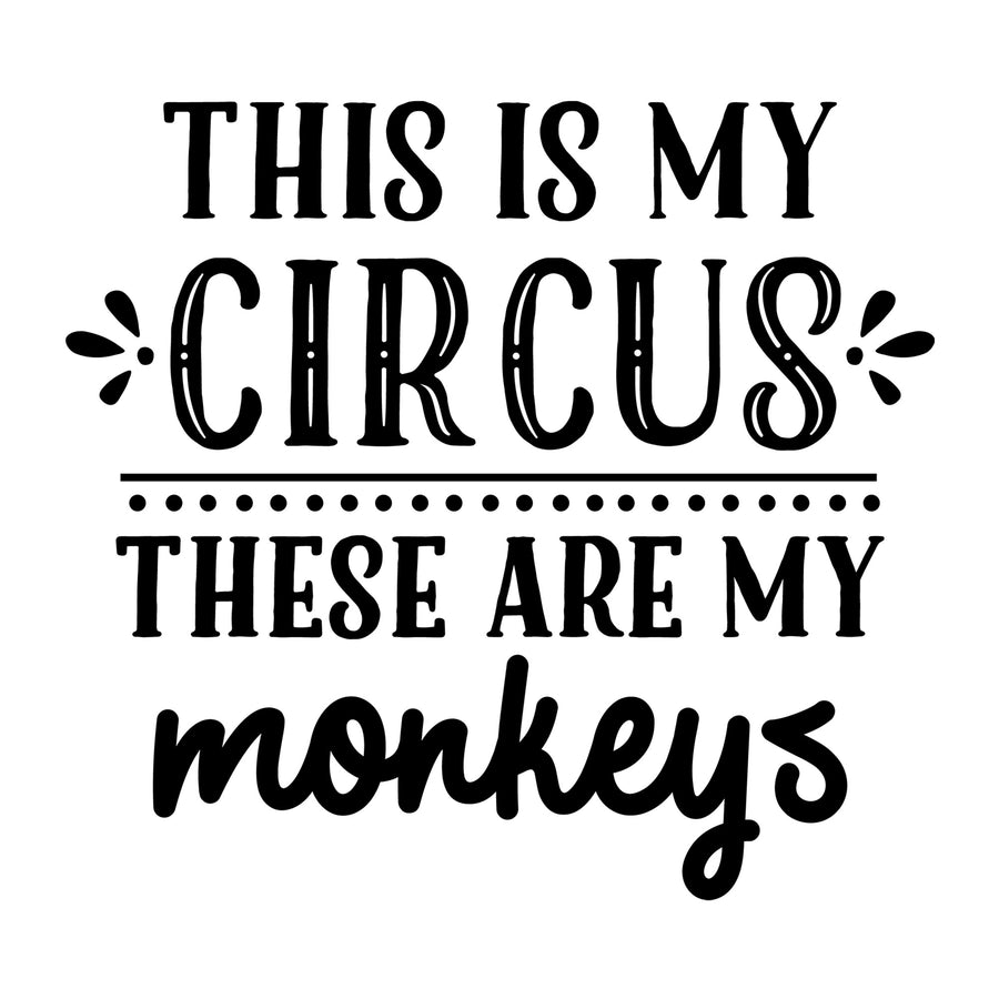 This is My Circus These Are My Monkeys SVG for Cricut, Silhouette, laser cutting, vinyl, sublimation, mom shirts, decals, mugs, and DIY craft projects.