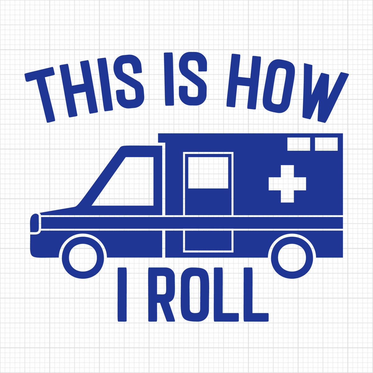 This Is How I Roll EMT Paramedic