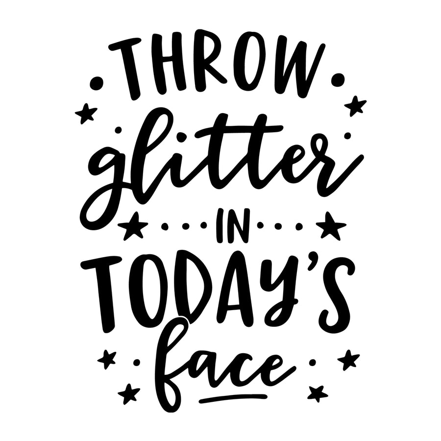 Throw glitter in Today's face SVG for Cricut, Silhouette, laser cutting, vinyl and DIY crafts.