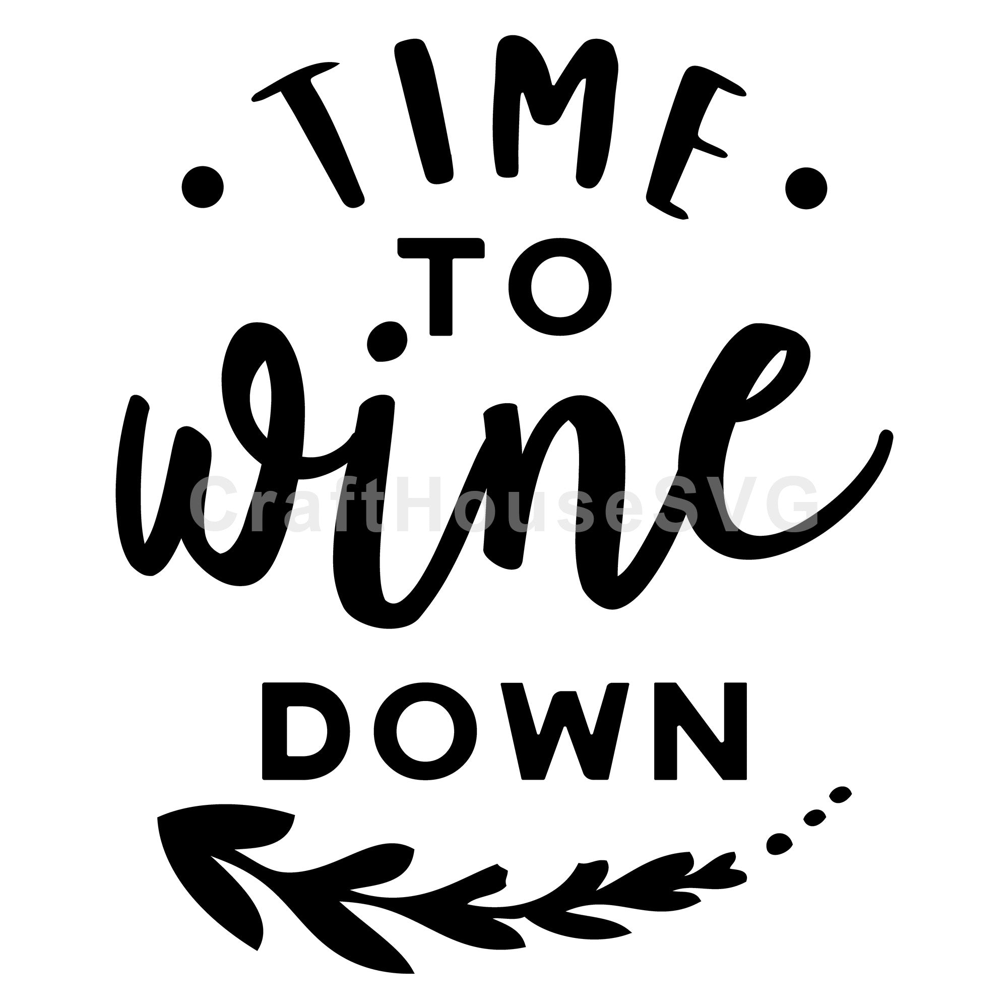 Time to wine down SVG | M47F | A Wine SVG cut file - Craft House SVG