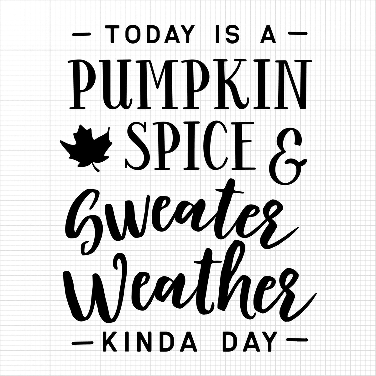 Today is a pumpkin spice and sweater