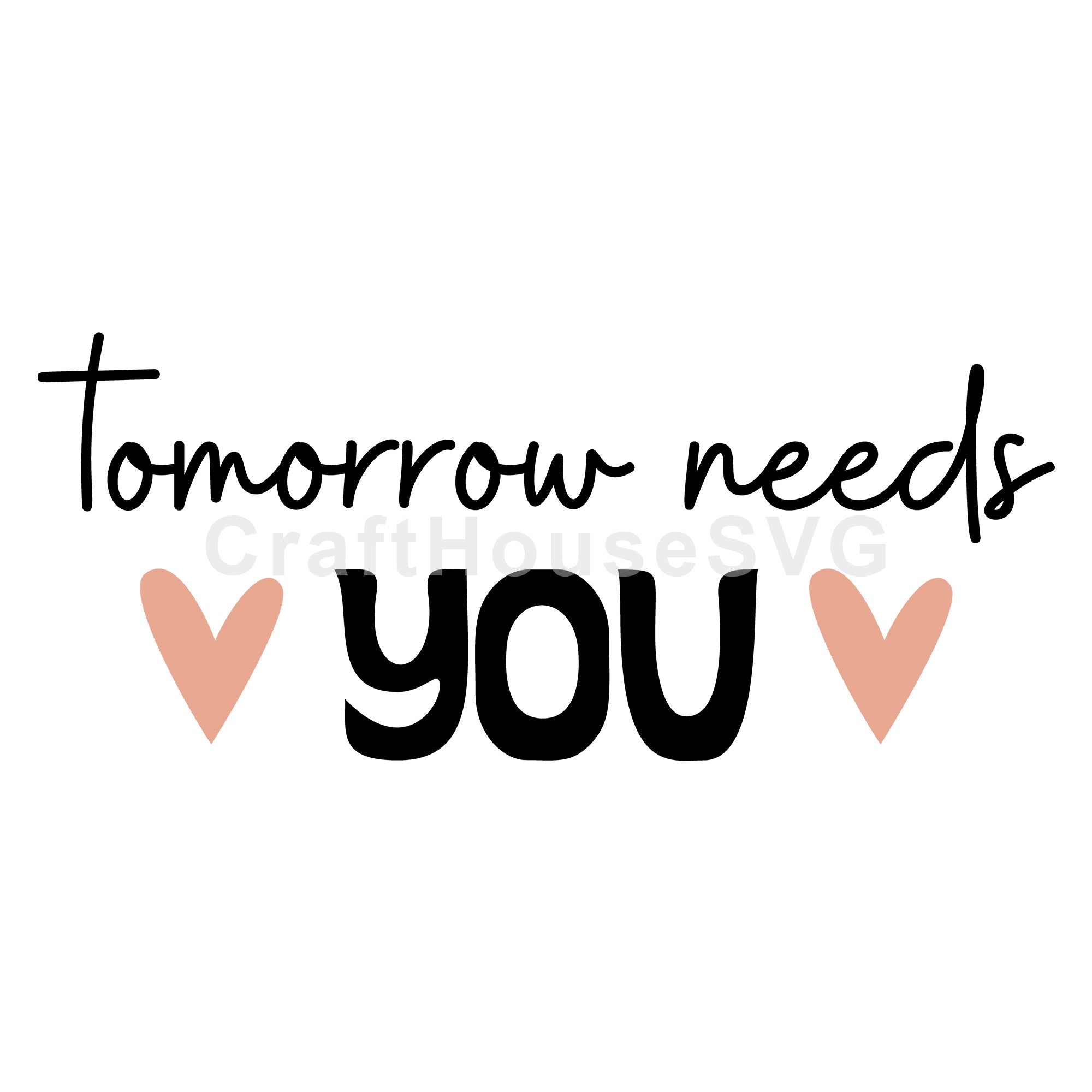 Tomorrow Needs You SVG Mental Health Awareness Cut File