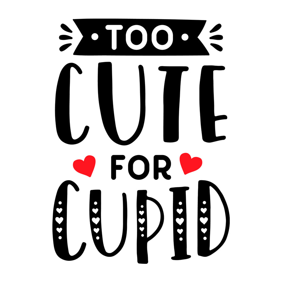 Too cute for cupid SVG