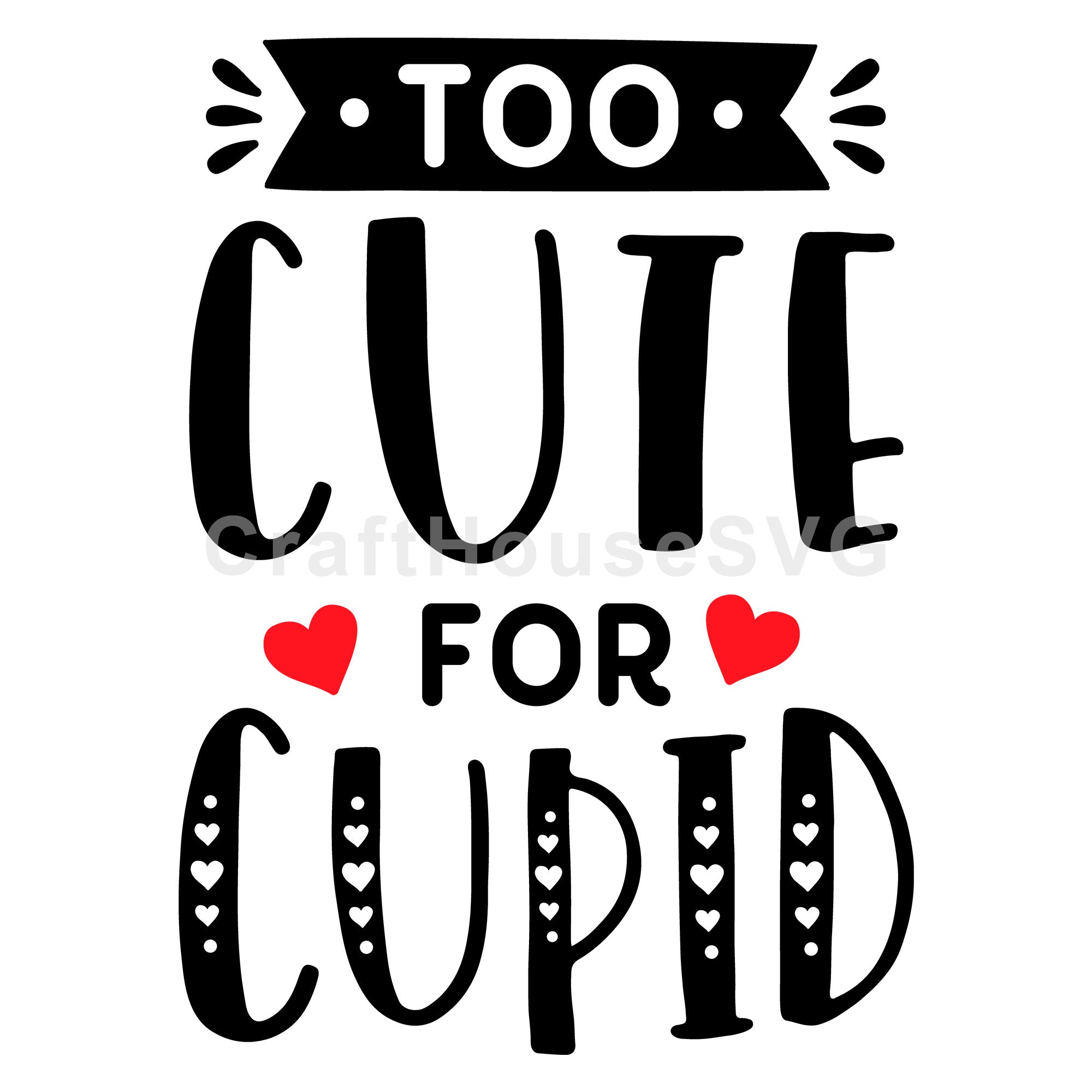 Too cute for cupid SVG | M43F41