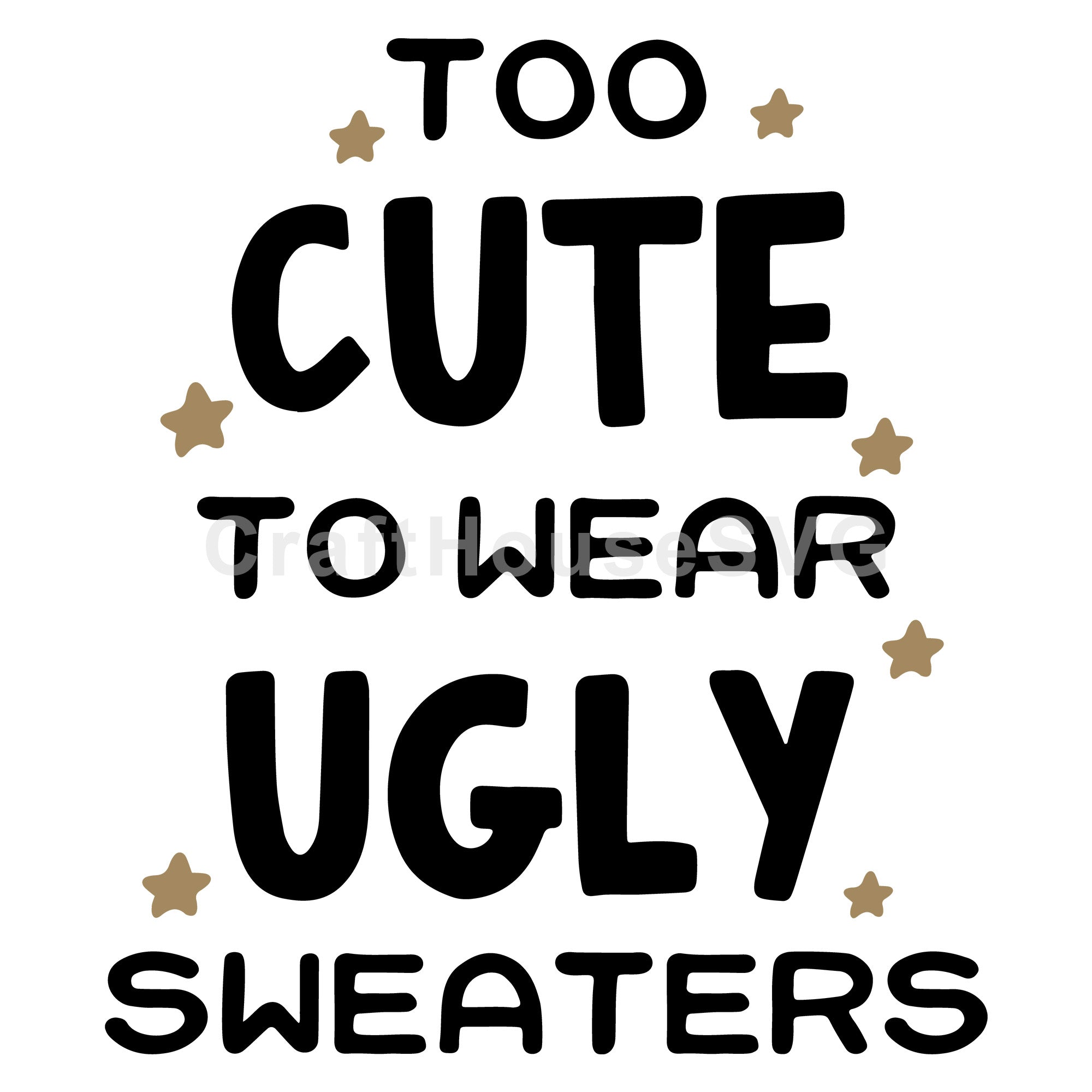 Too cute to wear ugly sweaters SVG