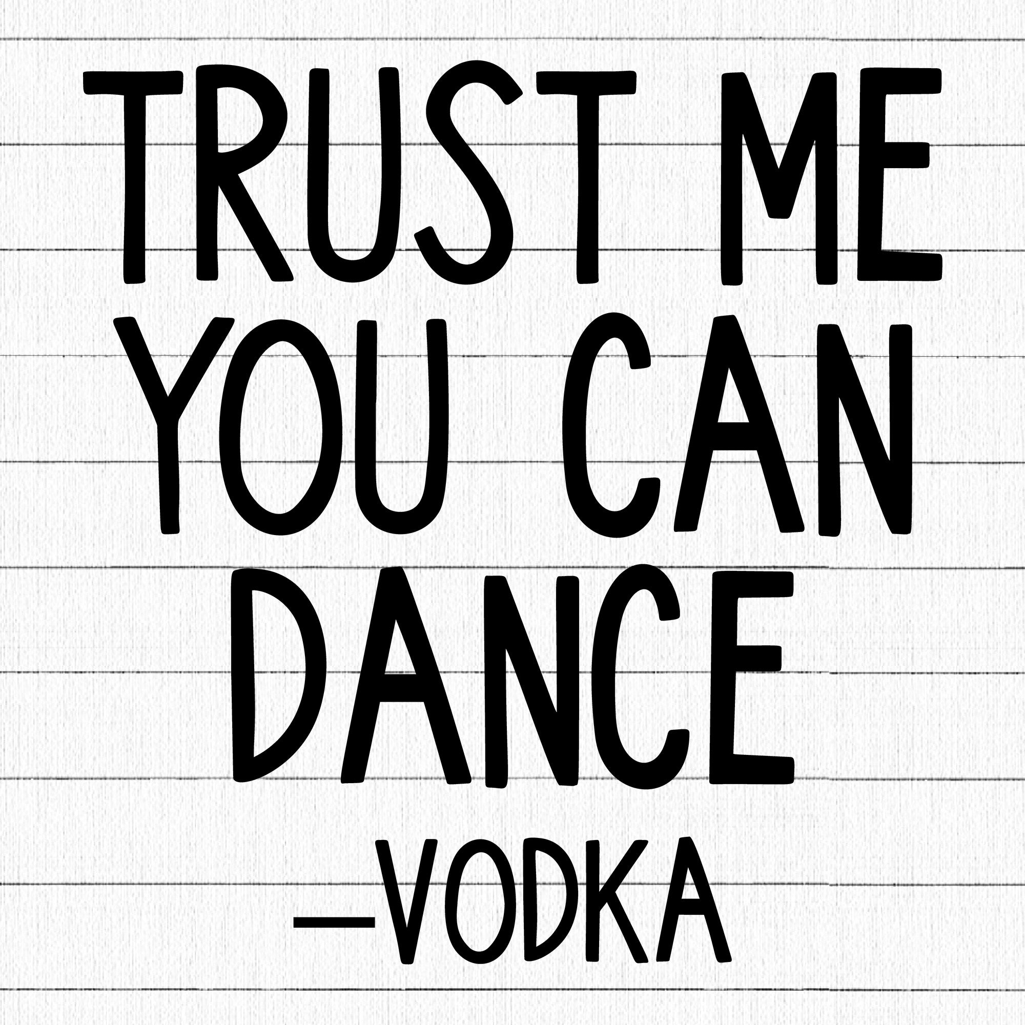 Trust Me You Can Dance Vodka SVG