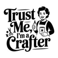 Trust Me I'm a Crafter SVG