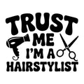 Trust Me I'm a Hairstylist SVG