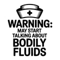 Warning May Start Talking About Bodily Fluids SVG