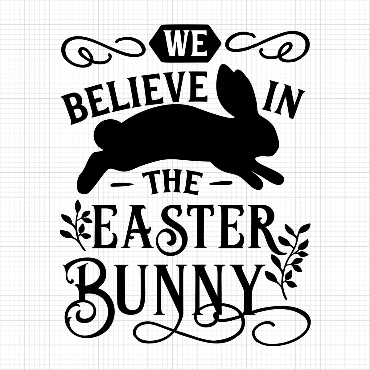 We Believe In The Easter Bunny