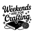 Weekend's Are for Crafting SVG