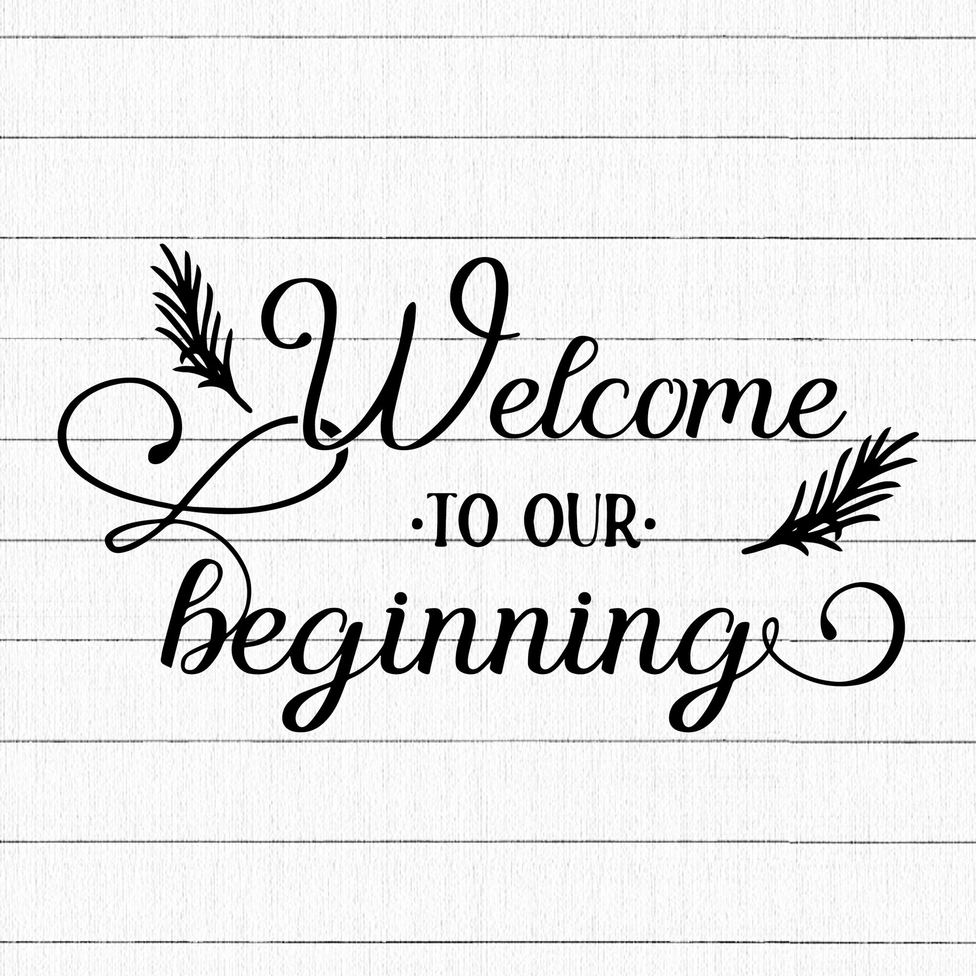 Welcome To Our Beginning SVG | M27F29