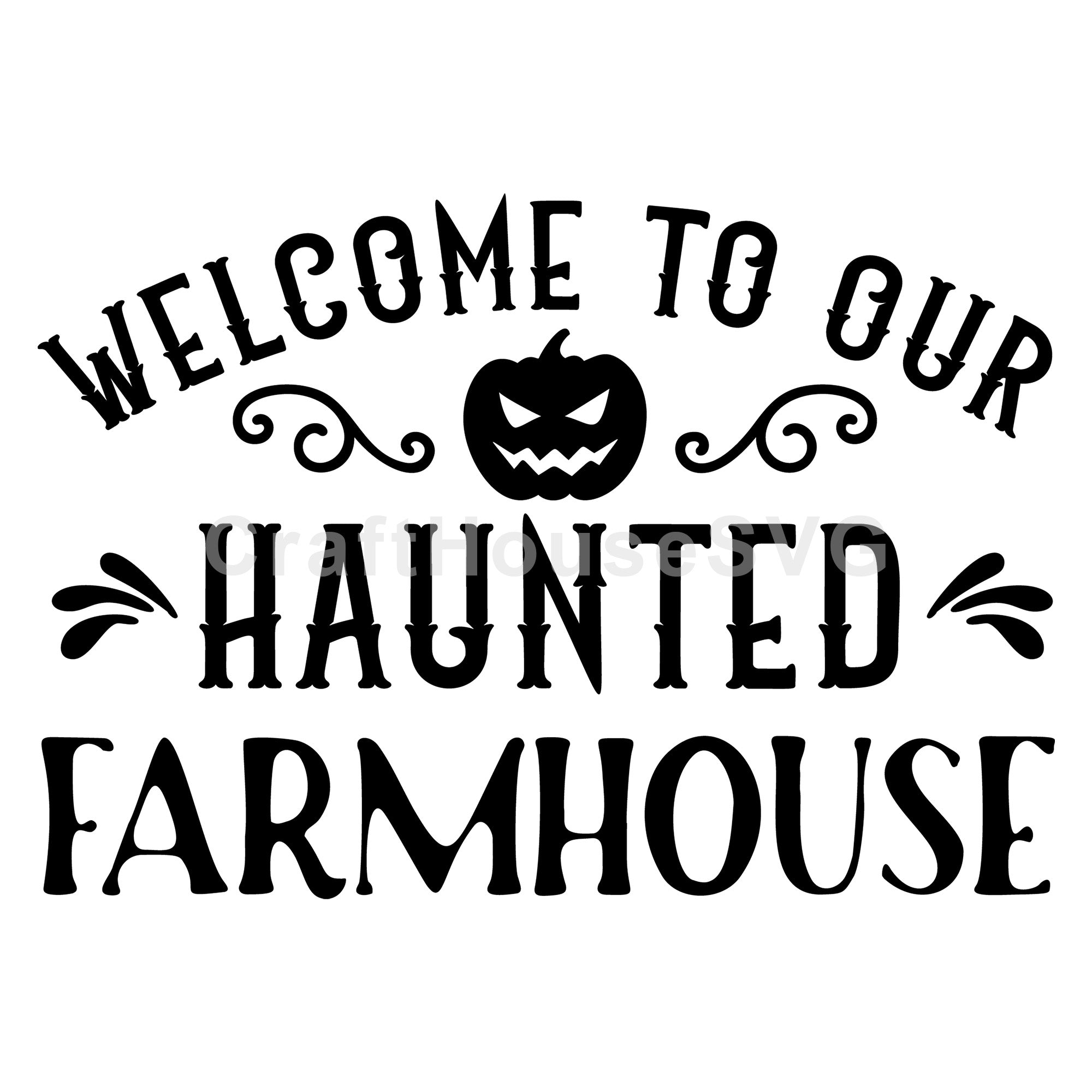 Welcome To Our Haunted Farmhouse SVG