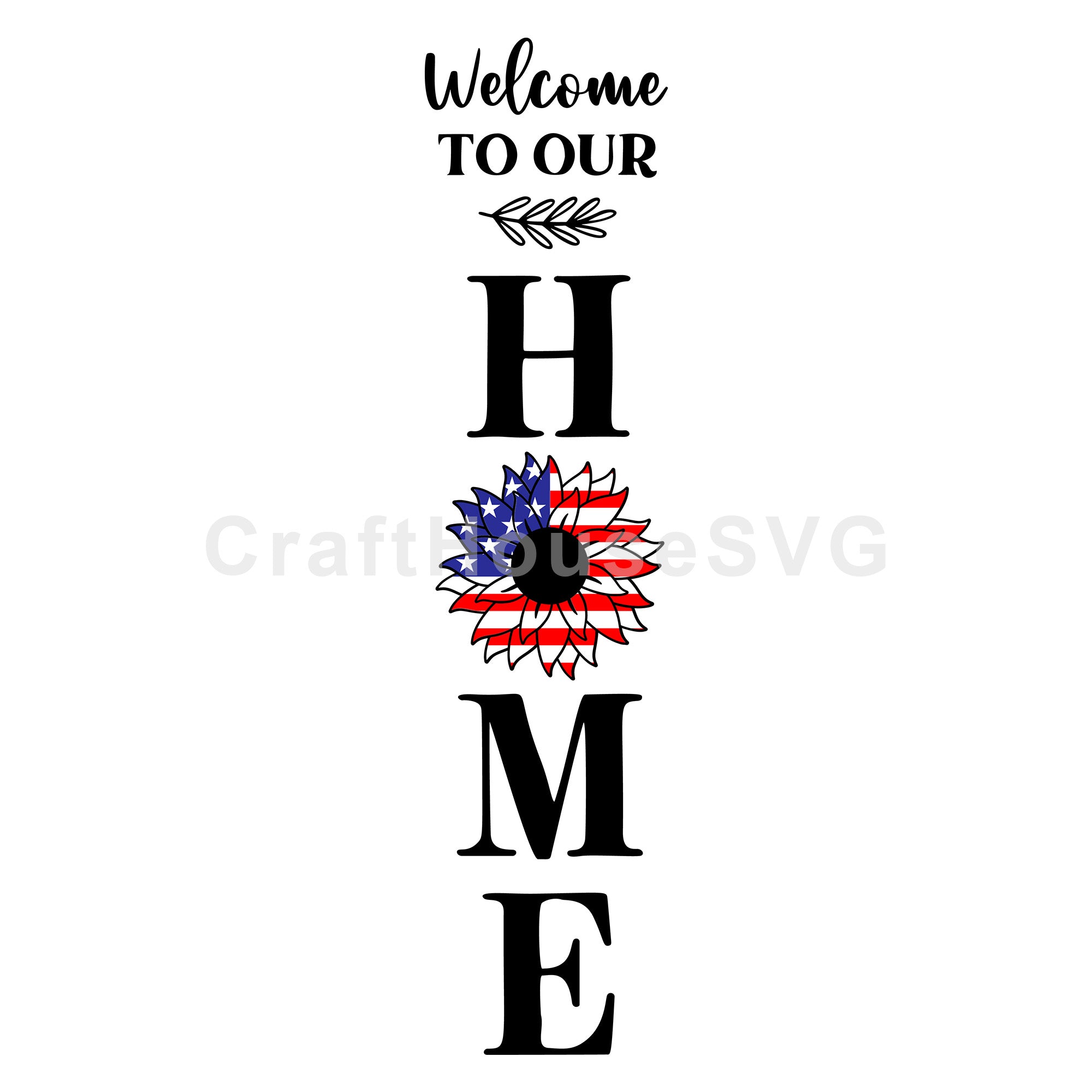 Welcome To Our Home American Flag Sunflower SVG Vertical Sign