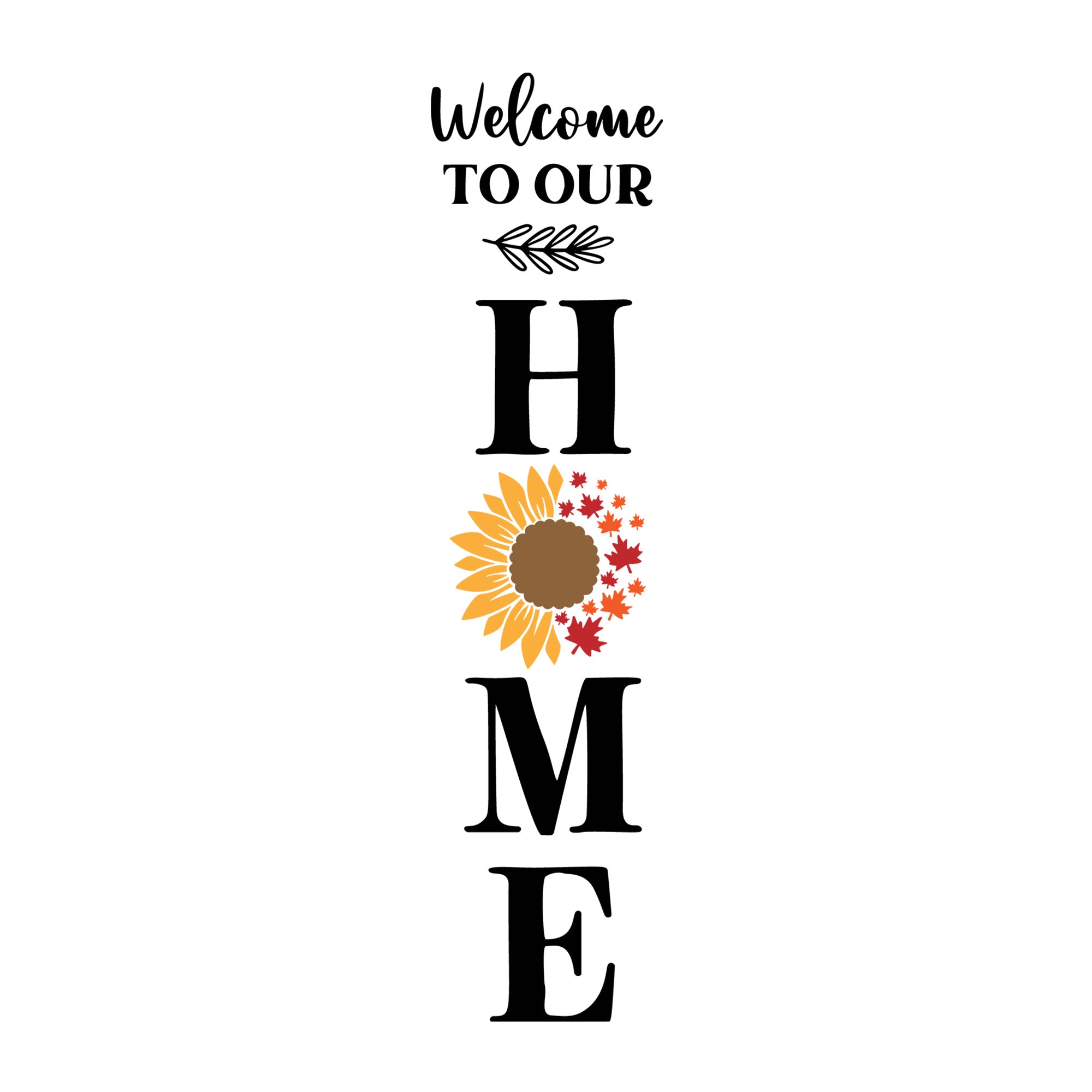 Welcome To Our Home Sunflower SVG design for Cricut, Silhouette, laser cutting, vinyl, sublimation, fall welcome signs, and autumn craft projects.