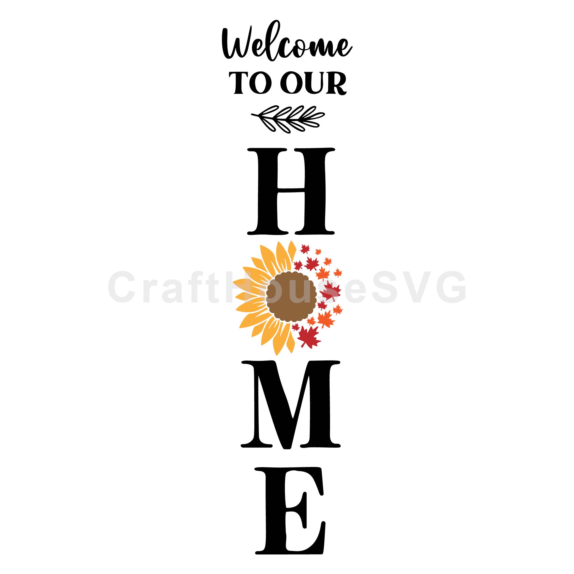 Welcome To Our Home Sunflower SVG Fall Vertical Sign